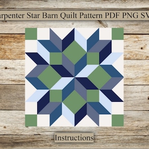 May include: A quilt pattern featuring a carpenter star design in shades of blue, green, and white. The pattern is called "Carpenter Star Barn Quilt" and is available as a PDF, PNG, and SVG file. The text "Instructions" is at the bottom of the image.