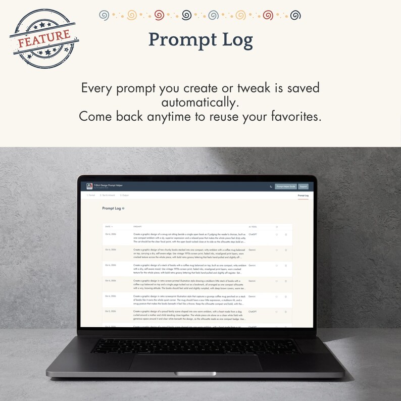 May include: A laptop screen displaying a software interface titled Prompt Log. The text reads: Every prompt you create or tweak is saved automatically. Come back anytime to reuse your favorites. The interface lists various saved prompts.
