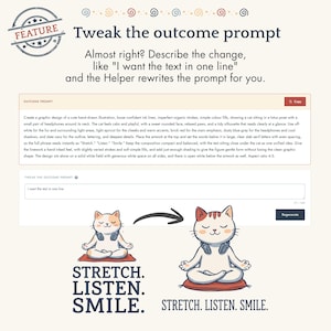 May include: A digital interface display showing a cat illustration in a lotus pose with headphones, accompanied by the text "STRETCH. LISTEN. SMILE." The layout includes a prompt box, a tweak input field, and a regenerate button.