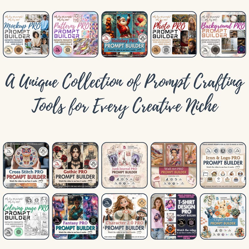 May include: A digital collection of fifteen prompt builder tools for AI image generation, featuring titles like Mockup PRO, Patterns PRO, Holiday PRO, Photo PRO, Background PRO, Cross Stitch PRO, Gothic PRO, Junk Journal PRO, Wall Art PRO, Icon & Logo PRO, Coloring page PRO, Fantasy PRO, Character 2.0 PRO, T-Shirt Design PRO, and Clipart PRO.