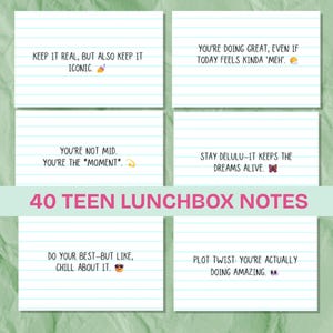 May include: A set of 40 teen lunchbox notes with various positive messages. Each note is a white card with blue lines and black text. The notes have phrases like "Keep it real, but also keep it iconic" and "You're doing great."