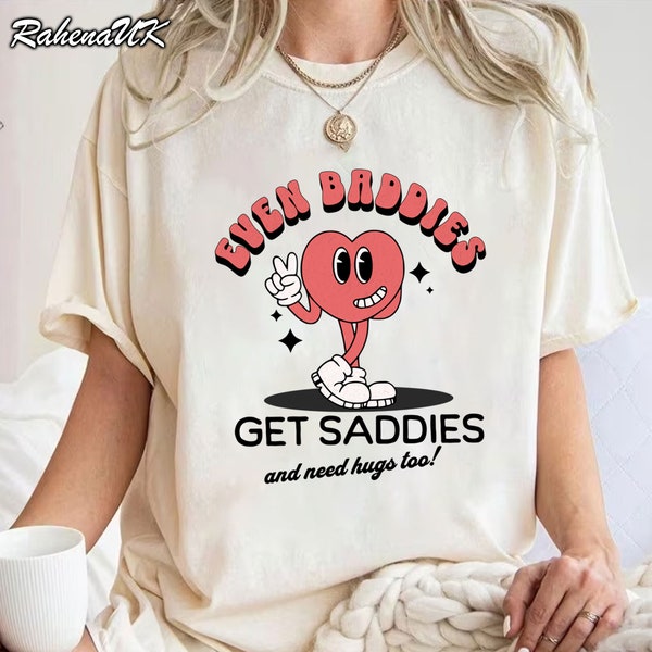 Even Baddies Get Saddies, Funny Mental Health Sweatshirt, Funny Cat Meme Shirt, Mental Health T-Shirt, Funny Anxiety Sweater