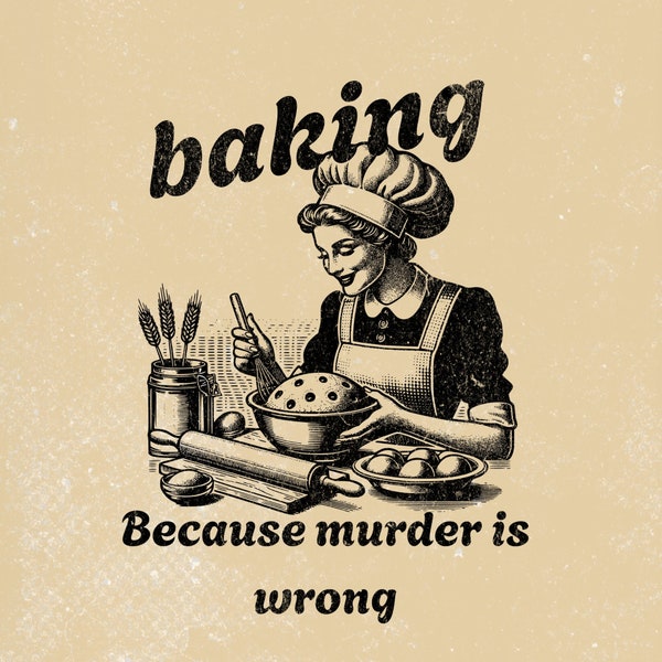 retro Baking Because Murder Is Wrong png,Funny Design for Graphic Tees,Tote Bags, Stickers, Keychains,baking shirt png,drawing,kitchen art.