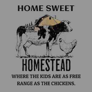 Unique Home Sweet Homestead PNG,Homestead Mama png, farm png, funny farm png ,Cow Chicken png,Farm humor png,Quirky agriculture png, cute.