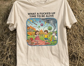 Stylish What a F*cked Up Time to Be Alive – Dark Humor Retro Cartoon Shirt.