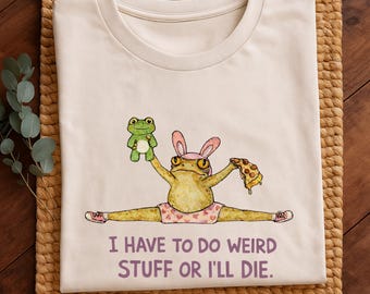Camiseta de rana extraña: tengo que hacer cosas raras o moriré. Camiseta con gráfico de rana divertida, linda camiseta de animal extraño.