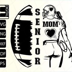 Senior Football Mom Svg, Football Png, Senior Football Mom Shirt Design, Svg Files For Cricut, Clip Art, Cut Files, Png, Svg, Dxf, Pdf, Eps