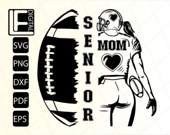 Senior Football Mom Svg, Football Png, Senior Football Mom Shirt Design, Svg Files For Cricut, Clip Art, Cut Files, Png, Svg, Dxf, Pdf, Eps