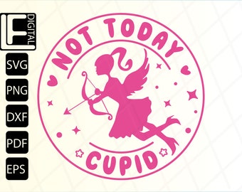 Not Today Cupid Svg, Funny Valentine Png, Vantines Day Png, Cupid Svg, Svg Files, Funny Valentine Shirt Design, Png, Svg, Dxf, Pdf, Eps