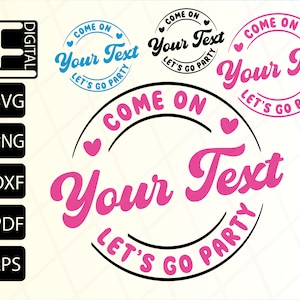 Kom op "UW TEKST" Let's Go Party Svg, Png-bestanden, aanpasbare Svg, Svg-bestanden voor Cricut, illustraties, bestand knippen, digitale download, Eps