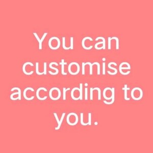 May include: A light red background with white text that reads: "You can customise according to you."