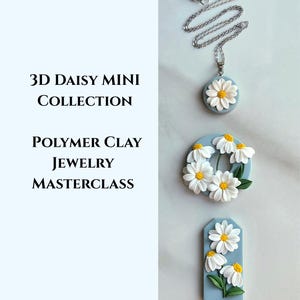 3D Daisy Mini Collection: Polymer Clay Jewelry Masterclass