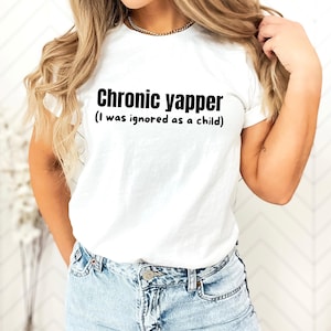 Chronic Yapper T-Shirt - Middle Child Energy Tee - Overthinker Humor Shirt - Therapy Humor Gift. Gift for those who yap.