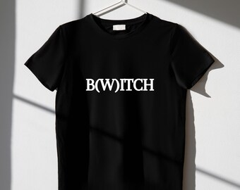 B(W)ITCH Funny Witch T-Shirt - Sarcastic Witchy Shirt - Witch Pun Tee - Unisex Witch Humor.
