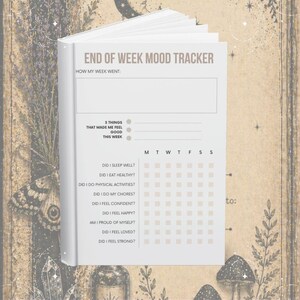 May include: A white journal titled End of Week Mood Tracker with a section for How My Week Went, a list of three things that made me feel good, and a grid to track daily habits and feelings from Monday to Sunday, set against a botanical background.