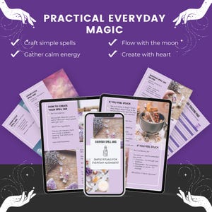 May include: A digital guide titled Practical Everyday Magic displayed on a tablet and smartphone. The pages feature purple and white layouts with text about spell jars, lunar cycles, and rituals, including images of crystals, herbs, and jars.