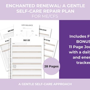 May include: A 28-page self-care repair plan for ME/CFS featuring a daily log, mood tracker, and life balance chart. The document includes a free bonus 11-page journal with a daily log and energy tracker, all presented in a clean, organized layout.