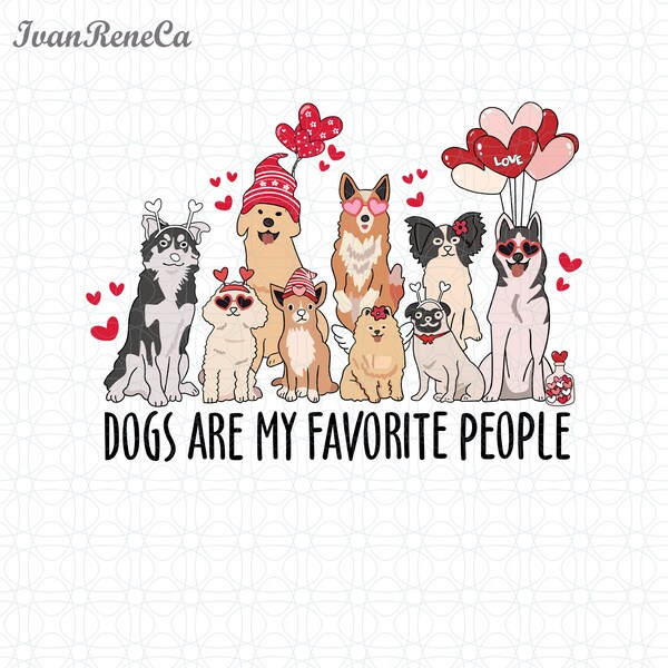 Dogs Are My Favorite People Valentine Png, Happy Valentines Day Png, Dog Mom Valentines Day Png, Dog Lover Png, Dog Valentines Day Png