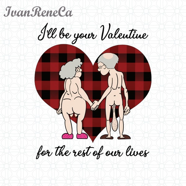 I'll Be Your Valentine For The Rest Of Our Lives Png, Funny Dirty Valentine's Day Png, Valentine Png, Happy Valentines Day Png, Retro Vday