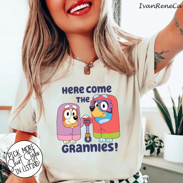 Bluye And Bingo Here Come The Grannies Shirt, Grannies Shirt, Gift For Grandma Shirt, Family Matching Shirt, Bluye Mother's Day Shirt