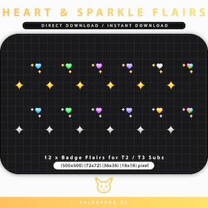 May include: A set of 12 animated heart and sparkle badge flairs for Twitch, in various colors, including blue, green, purple, yellow, and white. The flairs are displayed on a black grid background with the text "HEART & SPARKLE FLAIRS" and "DIRECT DOWNLOAD / INSTANT DOWNLOAD" at the top. The text "12 x Badge Flairs for T2 / T3 Subs" and "(500x500) (72x72) (36x36) (18x18) pixel" is displayed at the bottom.