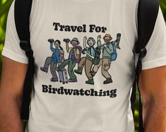 Funny Birdwatching T-Shirt: Travel for Bird Nerds