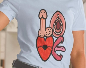 Funny Love Tee, Naughty Valentine's Day Gag Gift Shirt