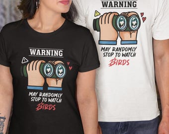 Funny Birdwatcher Unisex T-Shirt: "Warning May Randomly Stop"