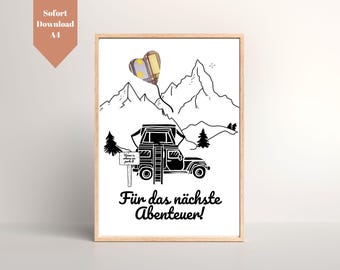 May include: Black and white illustration of a camper van with a pop-up tent on top, driving through a mountain landscape. The van has a sign that says "Welcome to where you park it". The illustration is on a white background with a black frame. The text "Für das nächste Abenteuer!" is below the image.