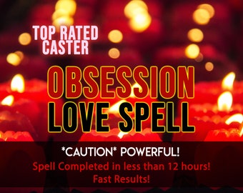 OBSESSION Spell, EXTREME LOVE Spell, Love Only Me Spell, Attraction Spell, Spell Casting Same Day