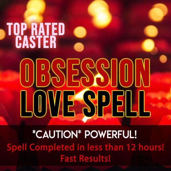 OBSESSION Spell, EXTREME LOVE Spell, Love Only Me Spell, Attraction Spell, Spell Casting Same Day