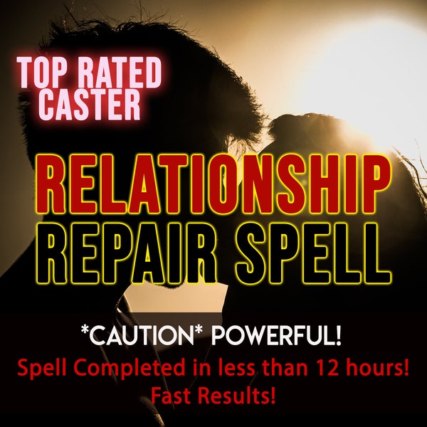 Repair Relationship Spell EXTRA STRONG Love Spell, Communication Spell, Strengthen Your Relationship SAME Day Repair Spell