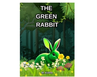 The Green Rabbit, Children's Digital Book,Storybook, PDF/Printing Download, Bed Time Tale, Educational/Fun 4-10 Age, Kids Reading