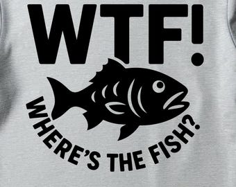 Where's the Fish WTF SVG | Funny Fishing Quote Cut File | Fishing Lover Digital Download | Cricut & Silhouette Compatible
