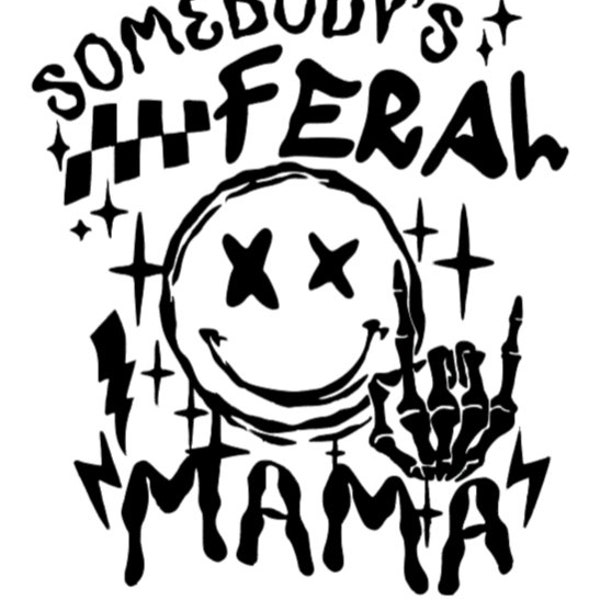Somebody's Feral Mama SVG, PNG, and JPG