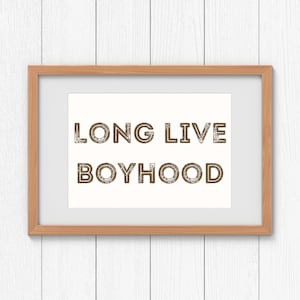 Long Live Boyhood Poster | Nursery | Digital | Printable | Editable | 18x24 | 8.5x11 | Boy | Art