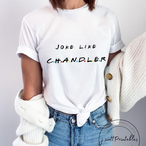 Joke like Chandler Friends t-shirt, Matthew Perry Friends shirt, Friends lover gift, gift for her, cute t-shirt gift