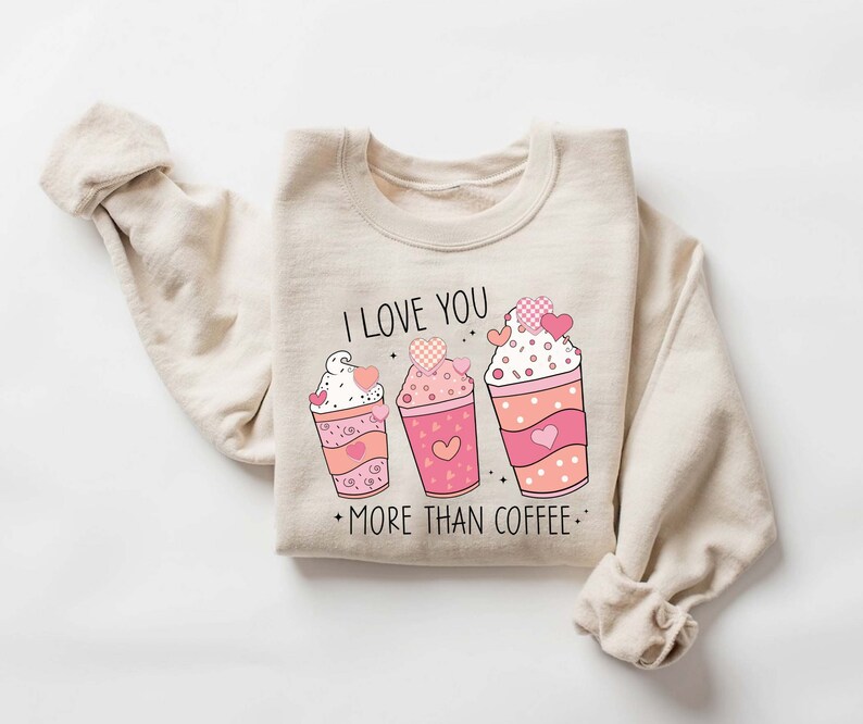 I Love You More Than Coffee Shirt, Coffee is My Valentine Shirt