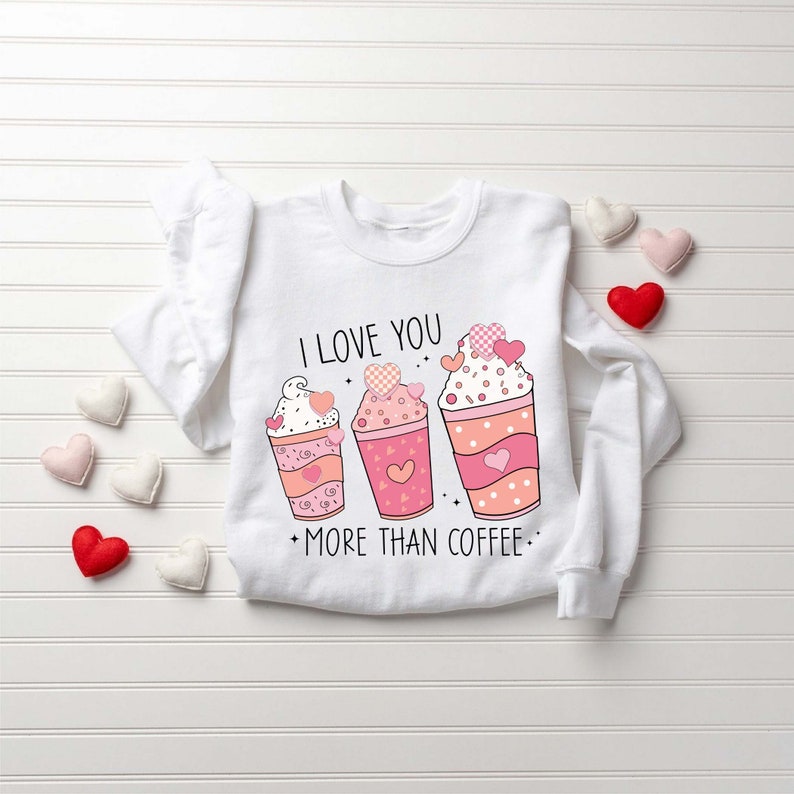 I Love You More Than Coffee Shirt, Coffee is My Valentine Shirt