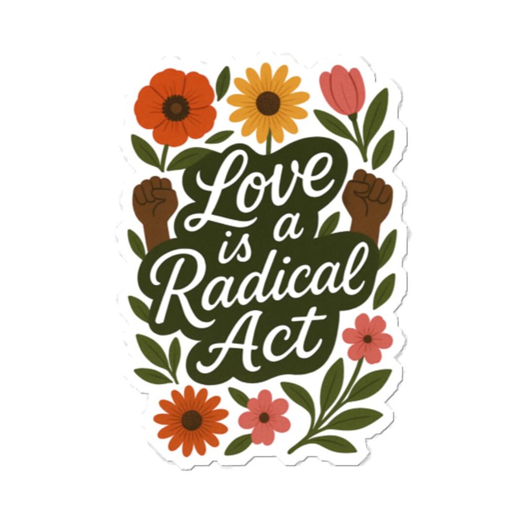 Love is a Radical Act Vinyl Sticker – Bold Bloom Edition - Etsy Canada