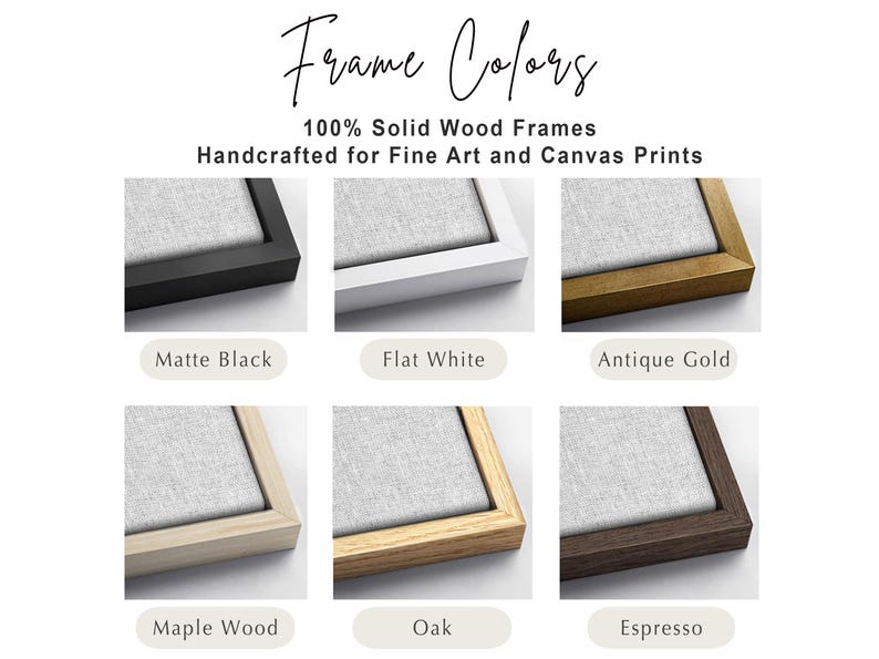 May include: A display of six solid wood frame colour options for fine art and canvas prints. The colours include matte black, flat white, antique gold, maple wood, oak, and espresso. Each frame surrounds a light grey textured canvas material.