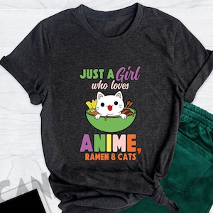 Just A Girl Who Loves Anime Ramen And Cats Shirt, Anime Shirt, Anime Gifts, Anime Teen Girl, Funny Anime Shirt, Anime Shirt Women