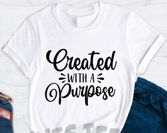 Created With A Purpose Shirt, Christian Shirt, Religious Shirt, Christian Gift, Cute Purpose Shirt, Gift For Christian, Faith Shirt
