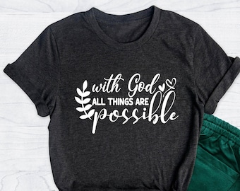 With God All Things Are Possible Shirt, Christian Shirt, Christian Gift, Jesus Shirt, Christian Shirt, Gift for Women