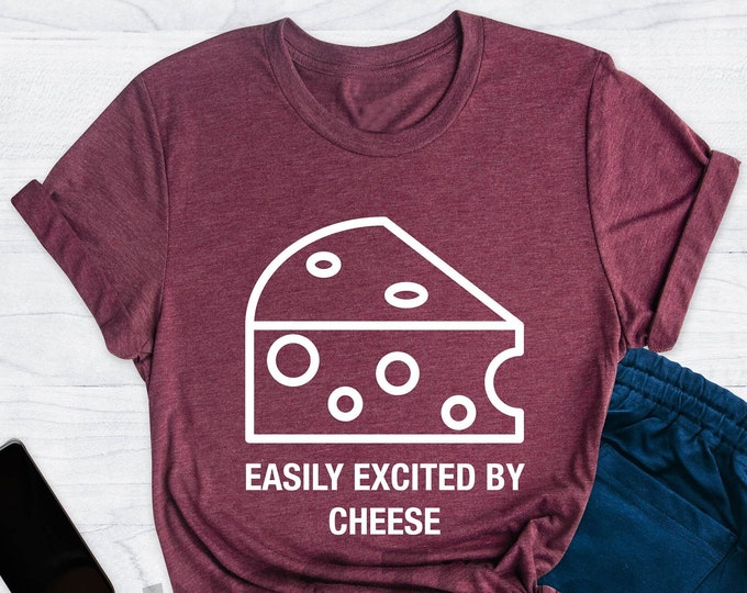 Easily Excited By Cheese Shirt, Cheese Food Shirt, Cheese Lover Shirt, Cheese Gift, Cheese Lover Outfit, Funny Cheese T-shirt