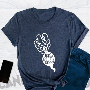 Let The Beet Drop Shirt, Funny Vegan Shirt, Beet Shirt, Vegetarian Shirt, Vegetable Shirt, Sarcastic Shirt, Funny Beet Shirt