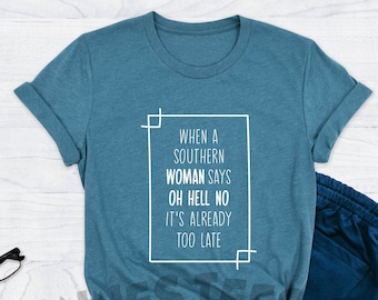 Southern Shirt, Country Girl Shirt, Southern Sayings Woman, Texas Shirt, Cowgirl Shirt, When A Southern Woman Says Oh Hell No Sublimation