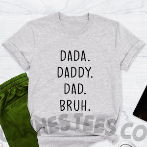 Dada Daddy Dad Bruh Fathers Day Shirt, Dad To Bruh Tee, Papa T Shirt, Funny Dad Shirts, Gift For Papa, Fathers Day Gift, Daddy Dad Shirt