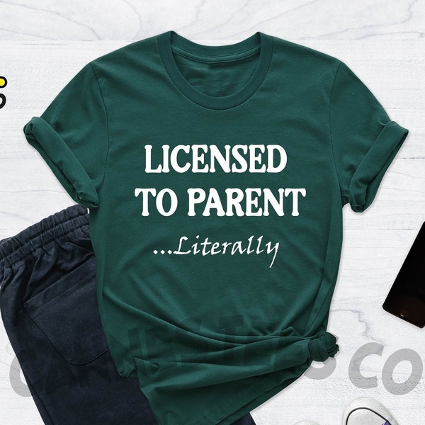 Licensed to Parent Literally Shirt, Adoption Day Gift Shirt, Foster Parent Adoption Shirts, Adoptive Parent Shirt, Family Adoption