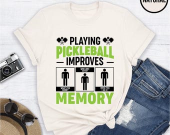 Playing Pickleball Improves Memory Shirt, Funny Pickleball Shirt, Pickleball Lover Shirt, Pickleball Player Gift Tee, Funny Game Day Tee